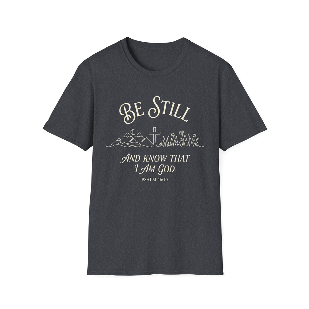 Be Still T-Shirt