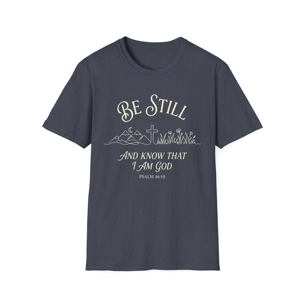 Be Still T-Shirt