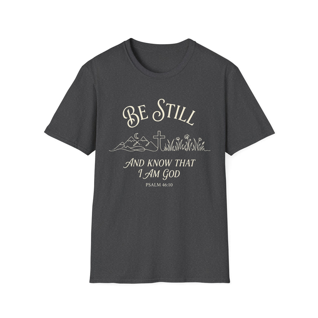 Be Still T-Shirt