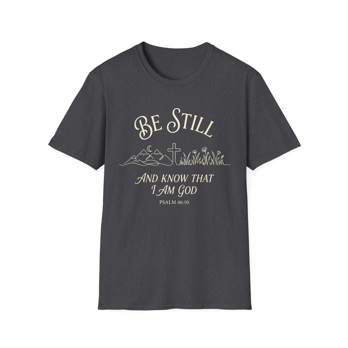 Be Still T-Shirt