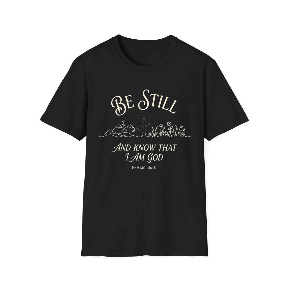 Be Still T-Shirt